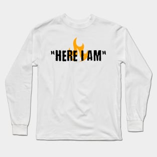 Here I Am Long Sleeve T-Shirt